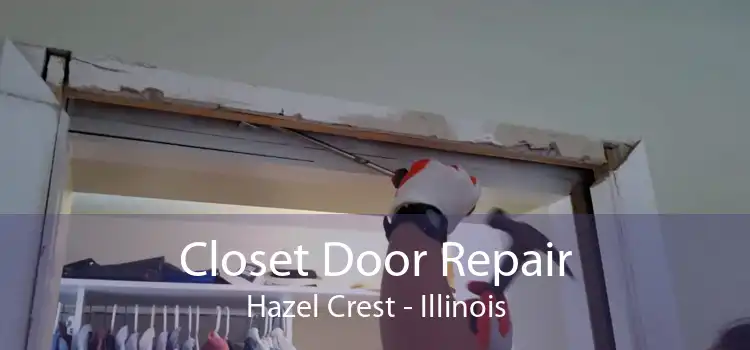 Closet Door Repair Hazel Crest - Illinois