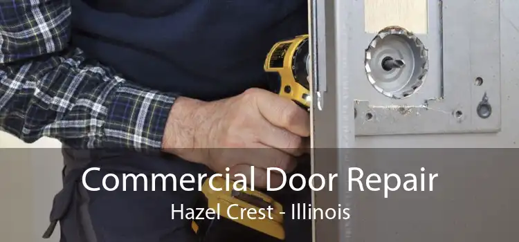 Commercial Door Repair Hazel Crest - Illinois