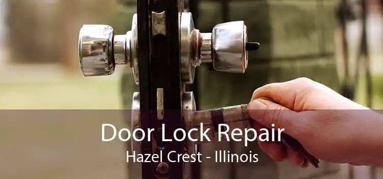 Door Lock Repair Hazel Crest - Illinois