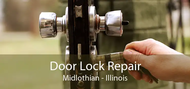 Door Lock Repair Midlothian - Illinois