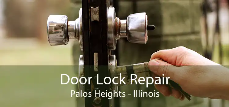 Door Lock Repair Palos Heights - Illinois