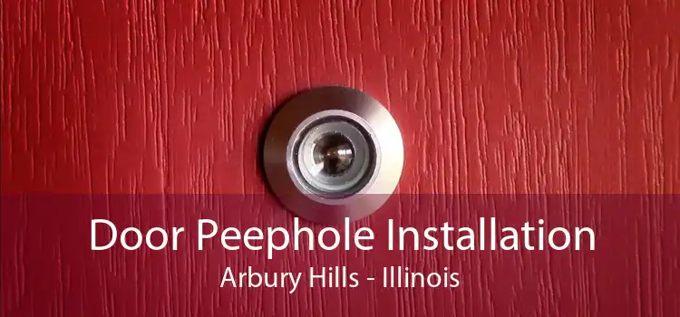 Door Peephole Installation Arbury Hills - Illinois