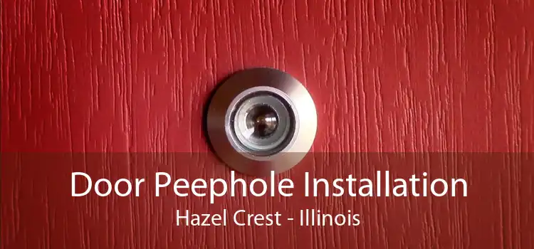 Door Peephole Installation Hazel Crest - Illinois