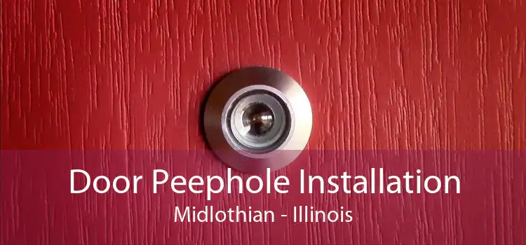 Door Peephole Installation Midlothian - Illinois