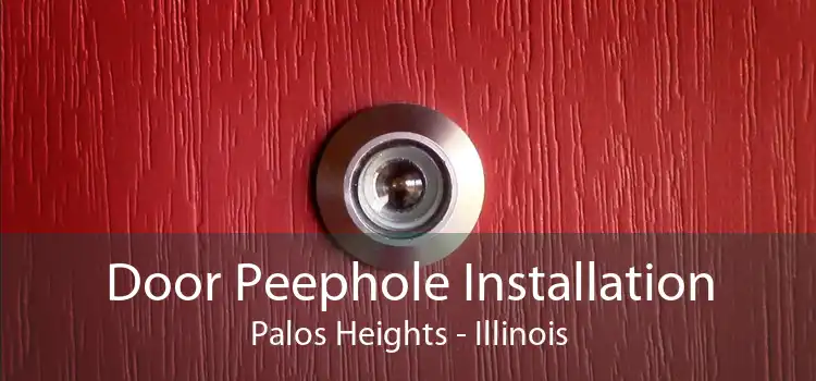 Door Peephole Installation Palos Heights - Illinois