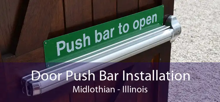 Door Push Bar Installation Midlothian - Illinois