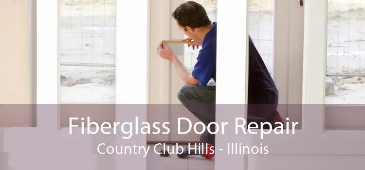 Fiberglass Door Repair Country Club Hills - Illinois