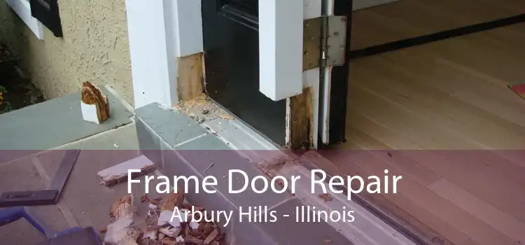 Frame Door Repair Arbury Hills - Illinois