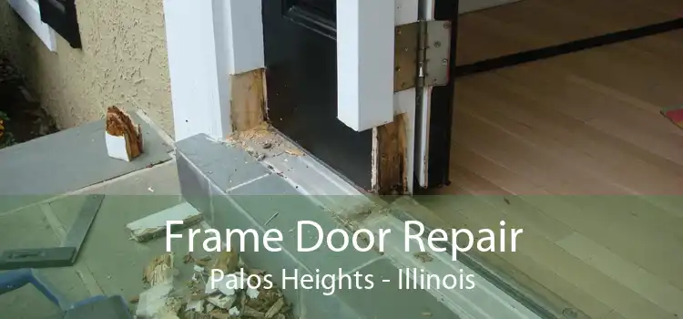 Frame Door Repair Palos Heights - Illinois