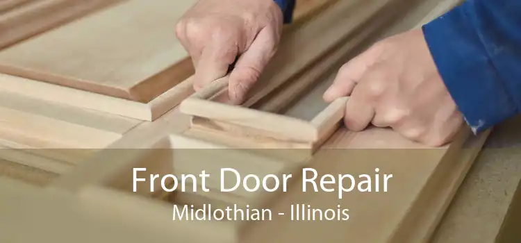 Front Door Repair Midlothian - Illinois