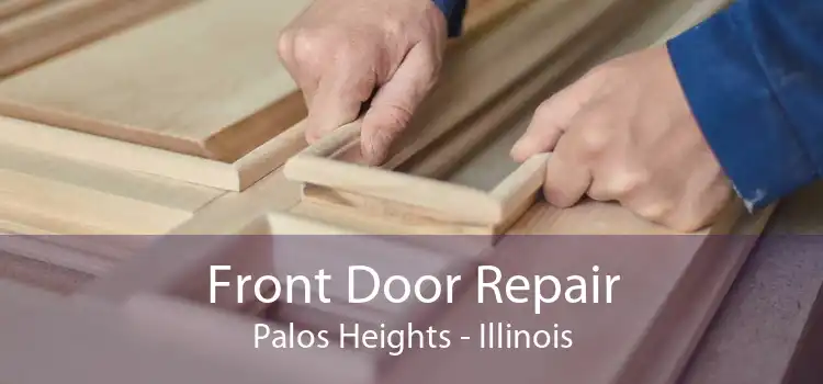 Front Door Repair Palos Heights - Illinois