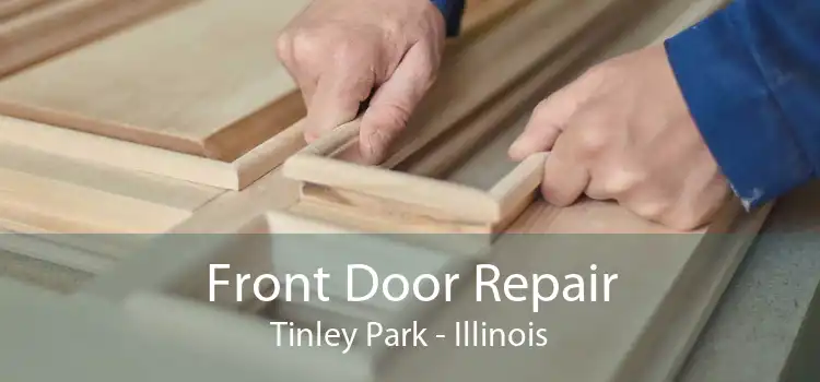 Front Door Repair Tinley Park - Illinois