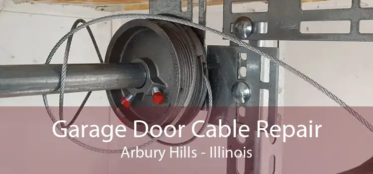 Garage Door Cable Repair Arbury Hills - Illinois