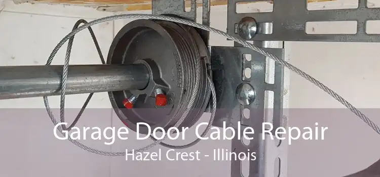 Garage Door Cable Repair Hazel Crest - Illinois