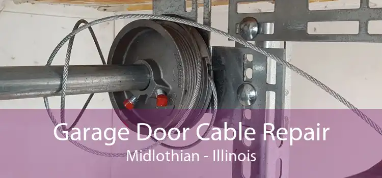 Garage Door Cable Repair Midlothian - Illinois