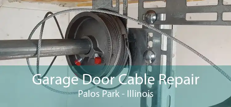 Garage Door Cable Repair Palos Park - Illinois