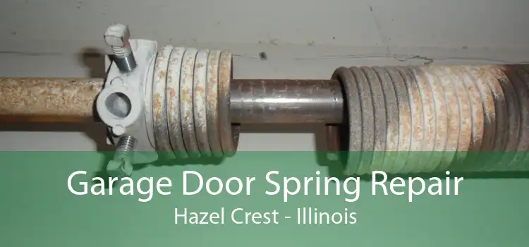 Garage Door Spring Repair Hazel Crest - Illinois