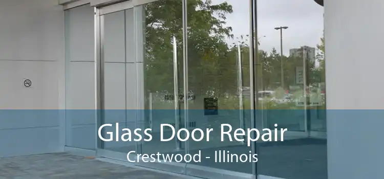 Glass Door Repair Crestwood - Illinois