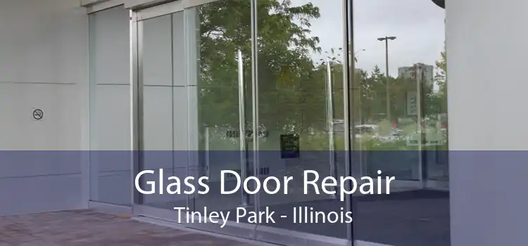 Glass Door Repair Tinley Park - Illinois