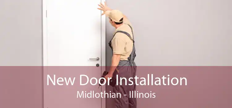 New Door Installation Midlothian - Illinois