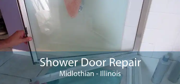 Shower Door Repair Midlothian - Illinois