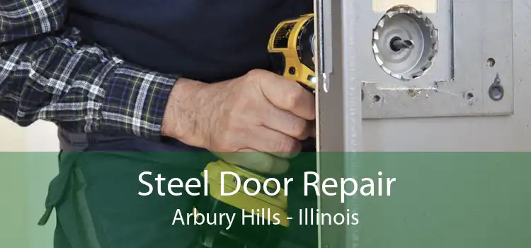 Steel Door Repair Arbury Hills - Illinois