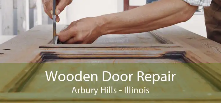 Wooden Door Repair Arbury Hills - Illinois